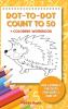 Dot-To-Dot Count to 50 + Coloring Workbook: Fun Connect the Dots for Ages 5 and Up