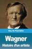 Wagner Histoire d'un artiste