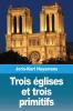 Trois eglises et trois primitifs