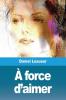 A force d'aimer