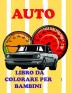 Auto Libro da colorare per bambini: Stupendo Automobili Libro da colorare e attività per bambini