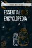 Essential Oils Encyclopedia: An A-Z Guide to Essential Oils for Health and Healing (2022 Natural Remedies for Beginners)