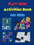 PLAY NOW - Activities Book for Kids: Strategy Games- Kakuro Tic Tac Toe Puzzles Hangman A Fun Kid Workbook Game for Learning Amazing Games for Kids Activity Book for Girls and Boys