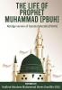 The Life of Prophet Muhammad [PBUH]: Abridge version of Seeratul Mustafa [PBUH]