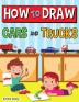 How to Draw Cars and Trucks: Step by Step Activity Book Learn How to Draw Cars and Trucks Fun and Easy Workbook for Kids