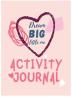 Dream Big Little One Activity Journal.3 in 1 diary coloring pages mazes and positive affirmations for kids.