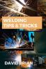 Welding Tips & Tricks: All you need to know about Welding Machines Welding Helmets Welding Goggles