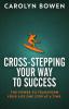 Cross-Stepping Your Way To Success