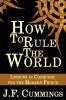 How to Rule the World: Lessons in Conquest for the Modern Prince