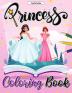 Princess Coloring Book: Pretty Princess Coloring Book Enchanting Coloring Pages for Relaxation and Stress Relief