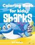 Sharks coloring book for kids: A Cute Kids Coloring Book For Sharks and marine life Lovers With a wide variety of different Type of sharks