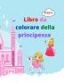 libro da colorare della principessa: Incredibile libro da colorare principessa per bambini dai 3 ai 5 anni Bel regalo per ragazze Libro da colorare ... principe castello draghi e altro