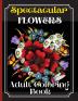 Flowers Coloring Book: Coloring Book Featuring Beautiful Flower Desings Patterns and A Variety Of Flowers Designs