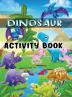 Dinosaur Activity Book for Kids: Ages 4-8 Workbook Including Coloring Dot to Dot Mazes Word Search and More