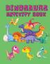 Dinosaurs Activity Book: Dinosaur Coloring Pages Dot to Dot Maze Book for Children - Activity Book for Kids - Dino Coloring Book for Boys Girls - Dinosaur Coloring Book for Toddlers