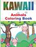 Kawaii Coloring Book: Adorable Kawaii Animals Coloring book for Kids and Grown-Ups Relaxing and Funny Japanese Kawaii Coloring pages