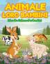 Libro Da Colorare Per Bambini: Libro Di Attività Per Bambini Ragazzi E Ragazze Con Adorabili Animali Da Colorare E Disegnare. Libri Da Colorare Per ... Libro Di Attività Con Animale Per Regalo.