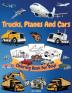 Trucks Cars And Planes Coloring Book For Boys: Great Collection of Cool Trucks Cars Planes Bikes And Other Vehicles Coloring Pages for Boys or ... Kids Big Coloring Book for Kids Ages 4-6 6-8