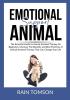 Emotional Support Animal: The Essential Guode to Animal Assisted Therapy for Beginners Discover The Benefits and Best Practices of Animal Assisted Therapy That Can Change Your Life