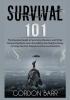 Survival 101: The Essential Guide to Surviving Disasters and Other Natural Disasters Learn Everything You Need to Know On How You Can Prepare and Survive Disasters