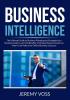 Business Intelligence: The Ultimate Guide to Business Planning and Strategies by a Business Coach Learn the Benefits of Hiring a Business Coach on How It Can Make Your Online Business a Success