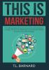 This is Marketing: The Ultimate Guide on How You Can Launch a Viral Marketing Campaign Discover Viral Marketing Tips and Effective Methods to Launch a Successful Campaign