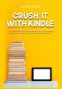 Crush It with Kindle: The Essential Guide to Kindle Marketing Discover Strategies and Tricks On How to Effectively Write and Market Your eBooks