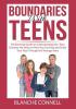 Boundaries With Teens: The Essential Guide on Understanding Your Teen Discover the Ways on How You Can Help and Guide Your Teen Through the Teenage Years