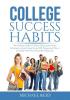 College Success Habits: The Ultimate Guide to Campus Living Learn all the Information About Living On and Off Campus and How it Can Help You Have a Successful College Life