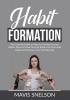 Habit Formation: The Essential Guide on How to Develop Success Habits Discover How You Can Break Free From Bad Habits and Achieve Your Full Potential