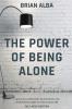 THE POWER OF BEING ALONE