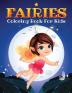 Fairies Coloring Book for Kids: Kids Coloring Book Filled with Fairy Designs Cute Gift for Boys and Girls Ages 4-8