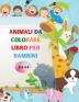 Animali da colorare libro per bambini: Incredibile libro con animali facili da colorare per il tuo bambino Animali delle foreste per bambini per la ... da colorare semplice per bambini di età 4-8