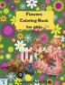 Flowers Coloring Book for girls: A sensational Flowers Coloring Book for girls