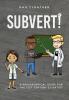 Subvert!: A philosophical guide for the 21st century scientist