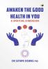 Awaken The Good Health In You: A Spiritual Dimension