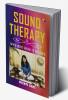 Sound Therapy: Why And How It Works