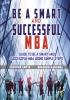 Be a Smart And Successful MBA: A Simple Guide To Be An  Smart And Successful MBA Following Basic Protocols And Steps