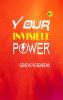 Your Invisible Power