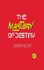 The Mastery of Destiny