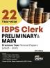 22 Year-wise IBPS Clerk Preliminary & Mains Previous Year Solved Papers (2023 - 2011) 6th Edition