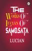 The Works of Lucian of Samosata