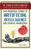 The Essential Guide to Artificial Intelligence and Digital Marketing