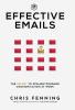 Effective Emails: The secret to straightforward communication at work: 1 (Business Communication Skills)