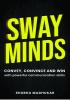 Sway Minds: Convey Convince and Win with PowerfulCommunication Skills