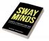 Sway Minds: Convey Convince and Win with PowerfulCommunication Skills