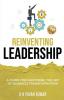 Reinventing Leadership: A Guide for Mastering The Art of Business Transformation