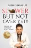 Slower But Not Over!: As far as you go you grow!