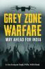 Grey Zone Warfare: Way Ahead for India