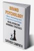 Brand Psychology : Neuro Marketing and cognitive Psychology - Revolutionizing Branding Strategies